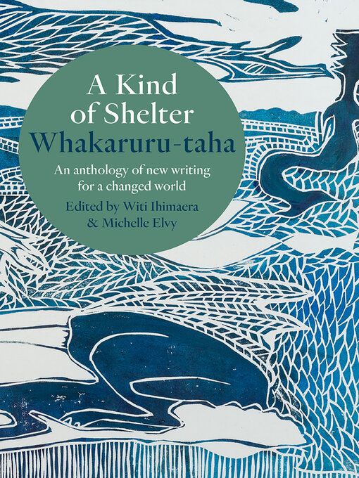 Title details for A Kind of Shelter Whakaruru-taha by Witi Ihimaera - Available